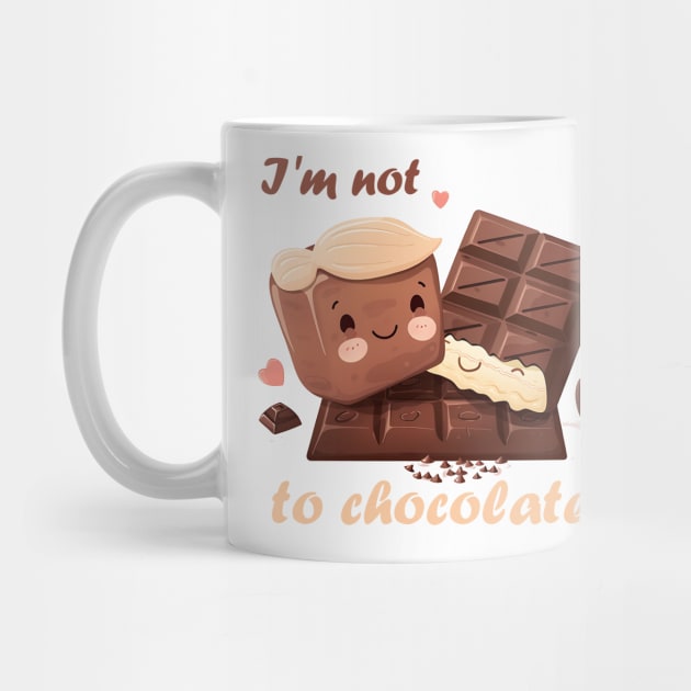 I'm not addicted to chocolate by Printashopus